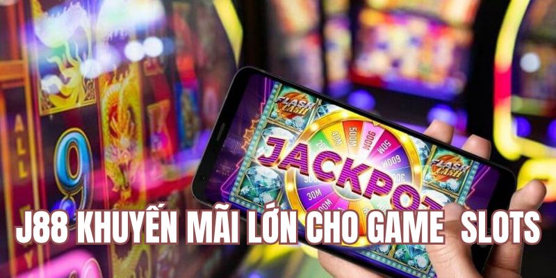 Khuyến mãi nổ hũ J88 dành tặng cho người chơi