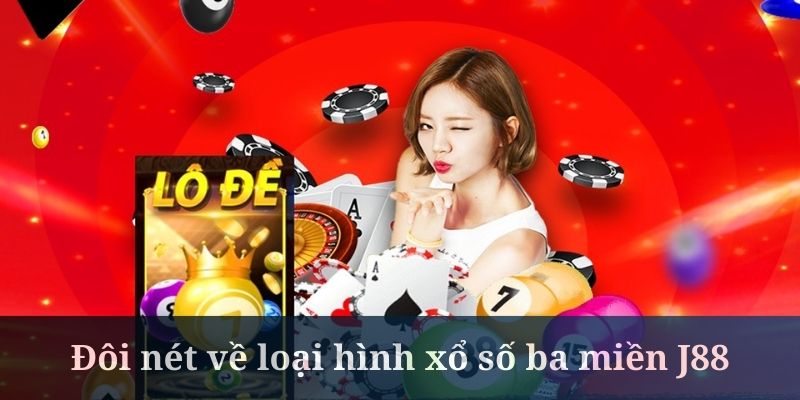 Xổ số ba miền là sảnh cược được J88 đầu tư kỹ càng