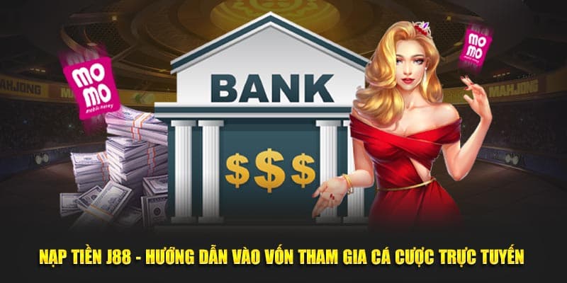 Các bước hướng dẫn nạp tiền J88 được trình bày rất cụ thể để hội viên dễ thực hiện 