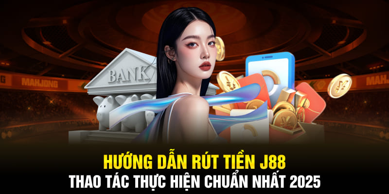 hướng dẫn rút tiền J88